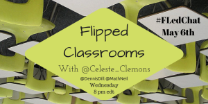 Flipped Classrooms #FLedChat